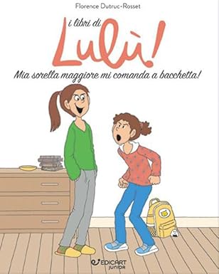 Mia sorella maggiore mi comanda a bacchetta - I libri di Lulù!
