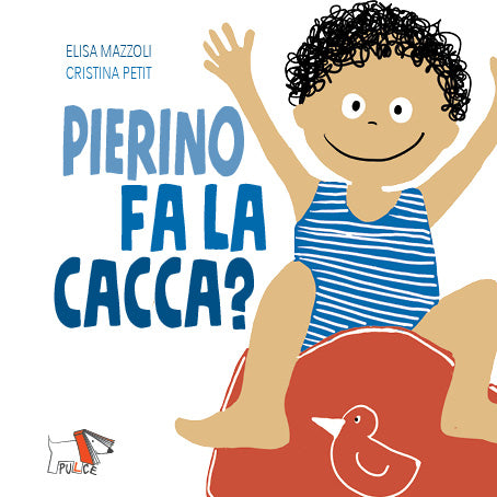 Pierino fa la cacca?
