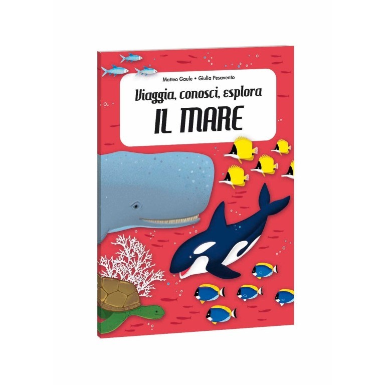 Il mare - Viaggia, conosci, esplora. Il mare