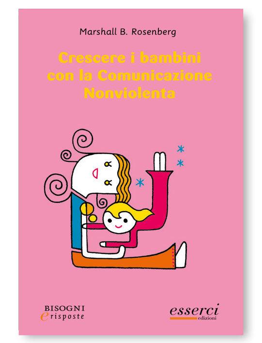 Crescere I Bambini Con La Comunicazione Nonviolenta - Libro - Nani&S di Enza Tramontana