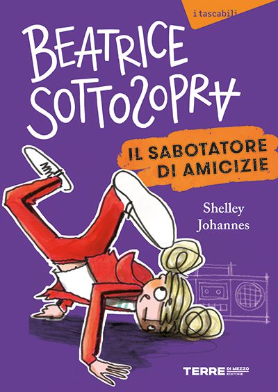 Beatrice Sottosopra. Il sabotatore di amicizie.