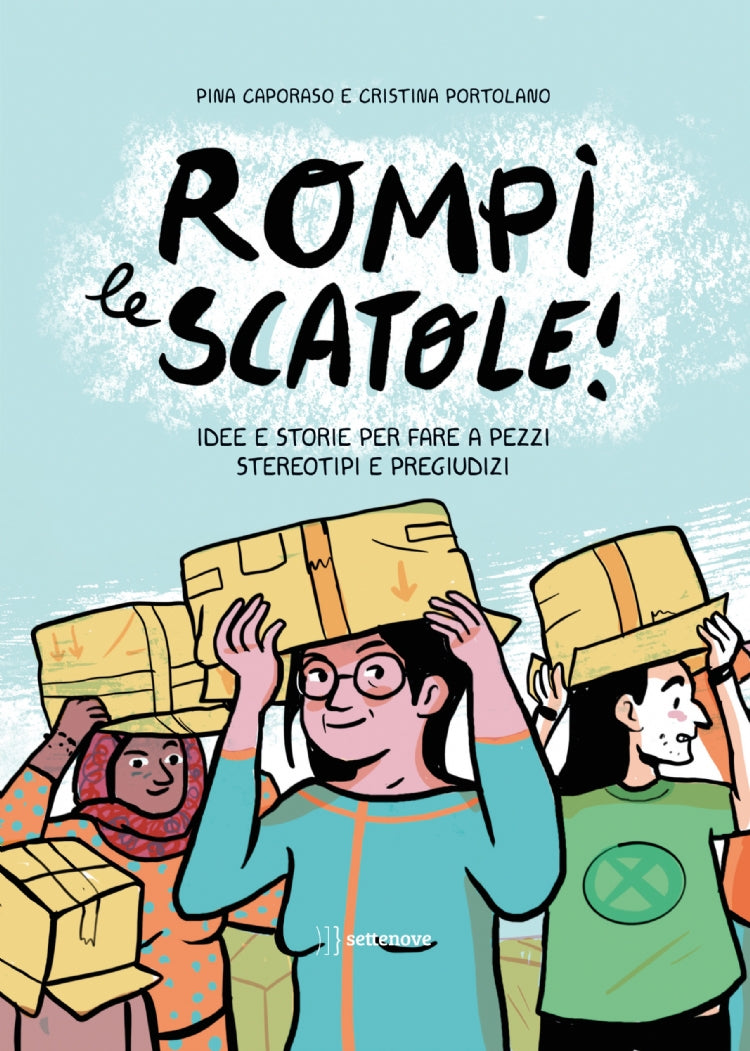Rompi le scatole! Idee e storie per fare a pezzi stereotipi e pregiudizi.