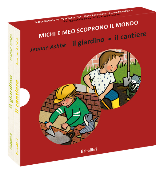 Il giardino - Il cantiere. Michi e Meo scoprono il mondo.