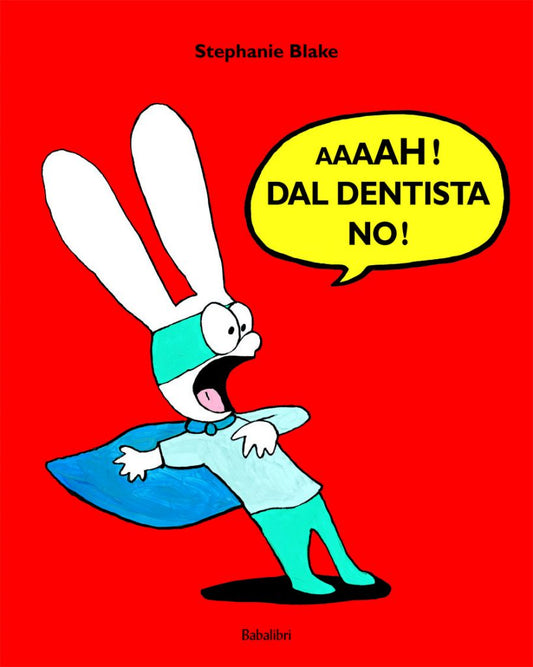 Aaah! Dal dentista no!