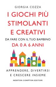 I giochi più stimolanti e creativi da fare con il tuo bambino da 0 a 6 anni