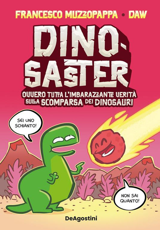 Dinosaster. Ovvero tutta l'imbarazzante verità sulla scomparsa dei Dinosauri.
