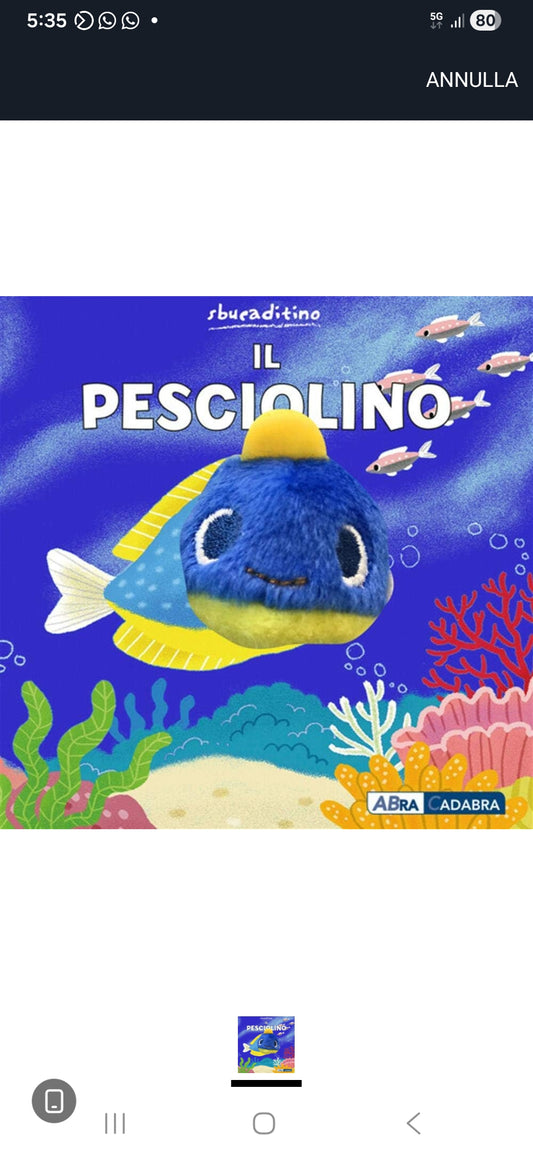 Il pesciolino. Sbucaditino.