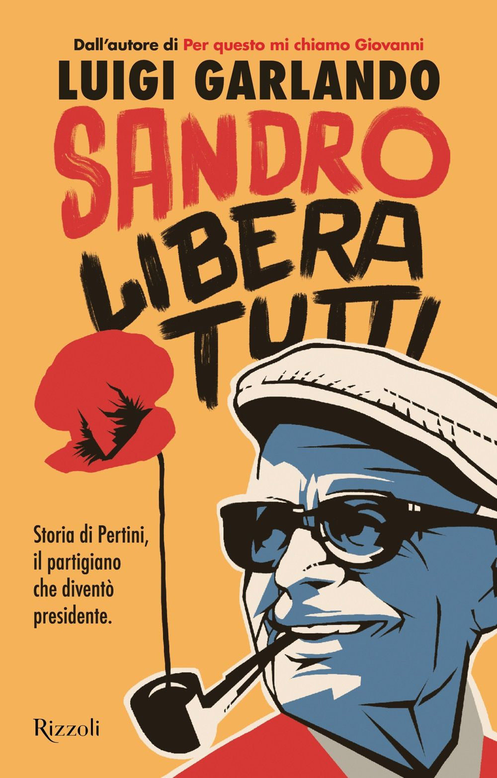 Sandro libera tutti. Storia di Pertini, il partigiano che diventò Presidente.